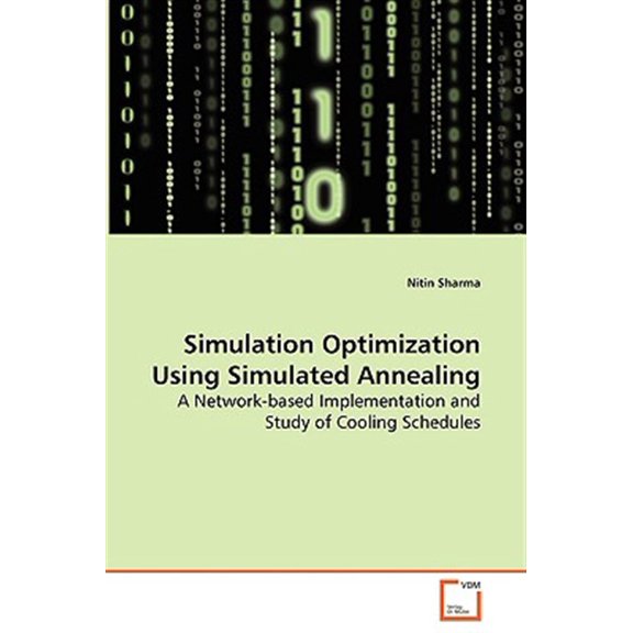 Pre-Owned Simulation Optimization Using Simulated Annealing - A Network-based Implementation and Study of Cooling Schedules (Paperback)