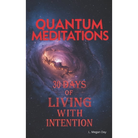 Quantum Meditations: Thirty Days of Living With Intention, (Paperback)