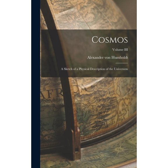 Cosmos: A Sketch of a Physical Description of the Universem; Volume III (Hardcover)