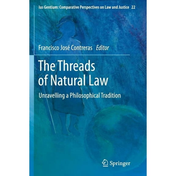 Ius Gentium: Comparative Perspectives on The Threads of Natural Law: Unravelling a Philosophical Tradition, Book 22, (Paperback)