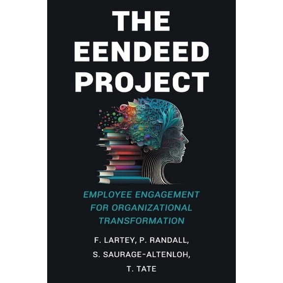 The EENDEED Project: Employee Engagement for Organizational Transformation, (Paperback)