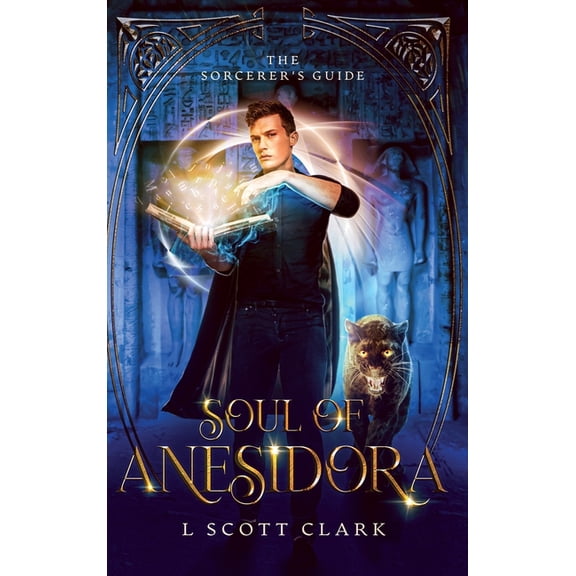 The Sorcerer's Guide Soul of Anesidora: The Sorcerer's Guide, Book 2, (Hardcover)