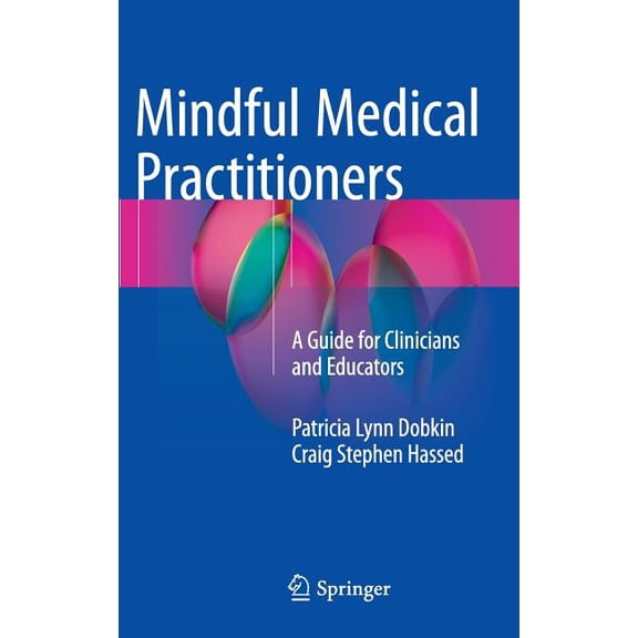 Mindful Medical Practitioners: A Guide for Clinicians and Educators, (Hardcover)