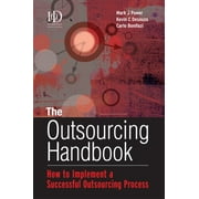 The Outsourcing Handbook: How to Implement a Successful Outsourcing Process [Hardcover - Used]