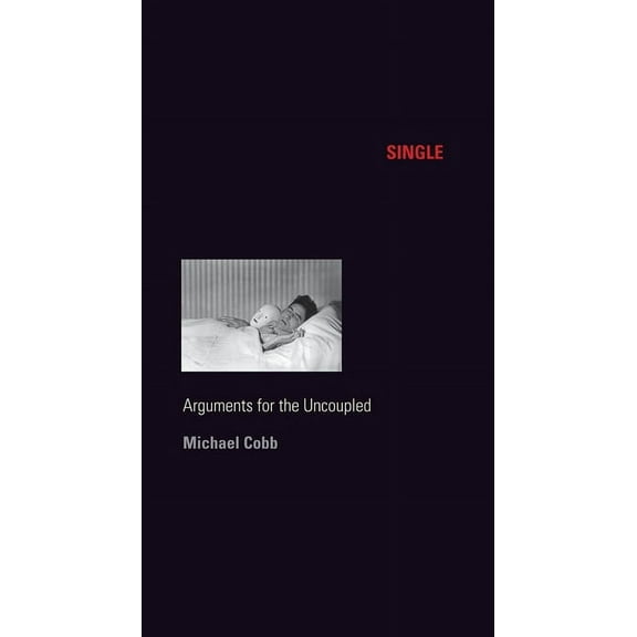 Sexual Cultures Single: Arguments for the Uncoupled, Book 45, (Hardcover)
