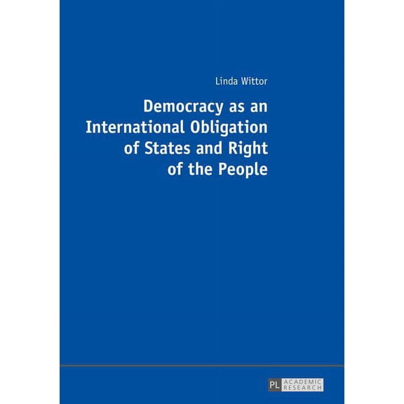 Democracy as an International Obligation of States and Right of the People (Paperback)