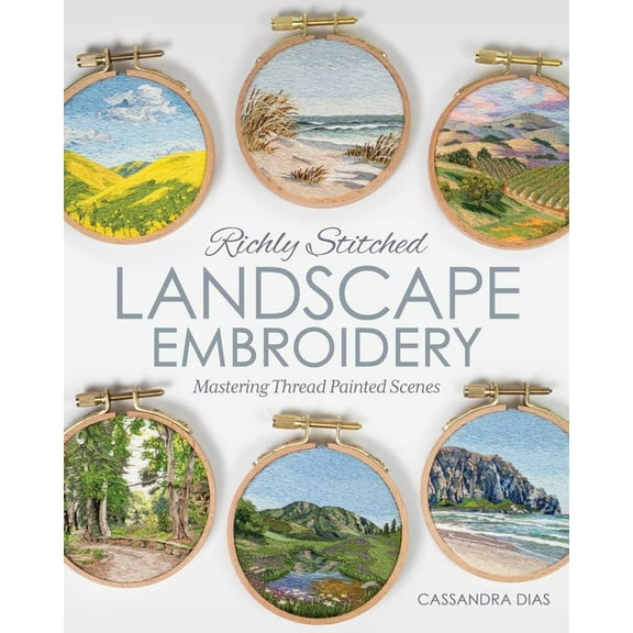 Richly Stitched Landscape Embroidery: Mastering Thread Painted Scenes, (Paperback)
