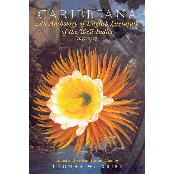 Caribbeana: An Anthology of English Literature of the West Indies, 1657-1777, (Paperback)