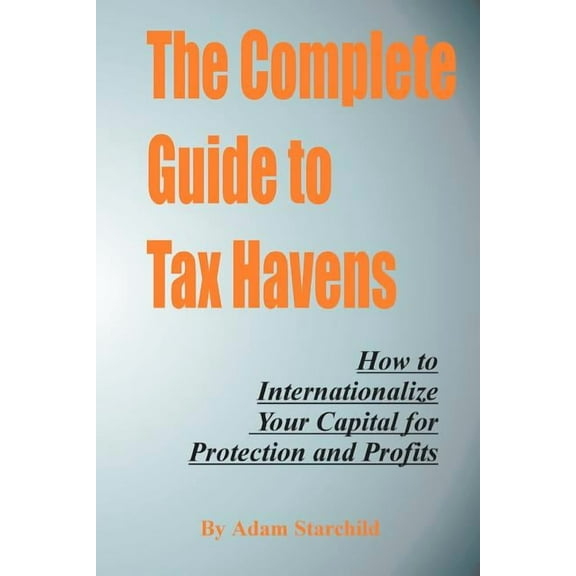 The Complete Guide to Tax Havens (Paperback)