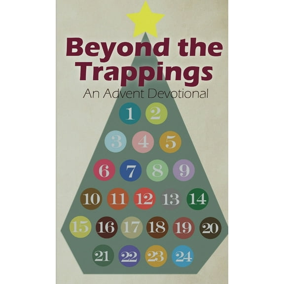 Beyond the Trappings: An Advent Devotional, (Paperback)
