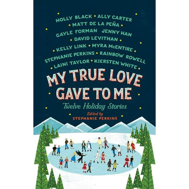 My True Love Gave To Me Twelve Holiday Stories Paperback Walmart Com Walmart Com