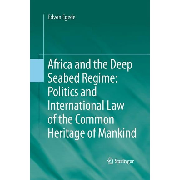 Africa and the Deep Seabed Regime: Politics and International Law of the Common Heritage of Mankind, (Paperback)