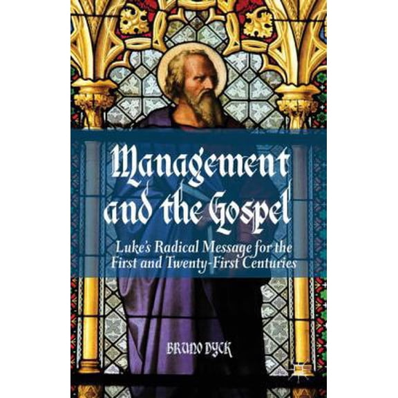 Pre-Owned Management and the Gospel: Luke's Radical Message for the First and Twenty-First Centuries (Paperback) 113737733X 9781137377333