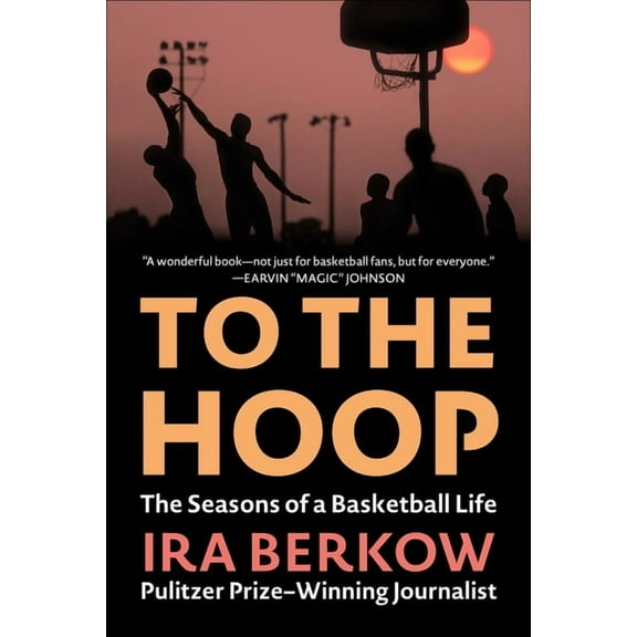 To the Hoop: The Seasons of a Basketball Life, (Paperback)