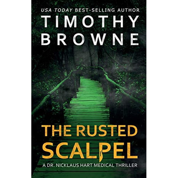 The Rusted Scalpel: A Medical Thriller (A Dr. Nicklaus Hart Novel) (Volume 3)