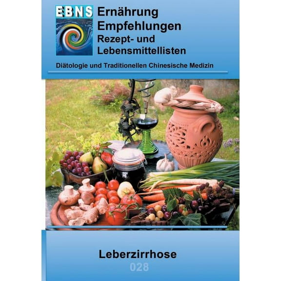 ErnÃ¤hrung bei Leberzirrhose: ErnÃ¤hrungsratgeber nach der DiÃ¤tologie, (Paperback)