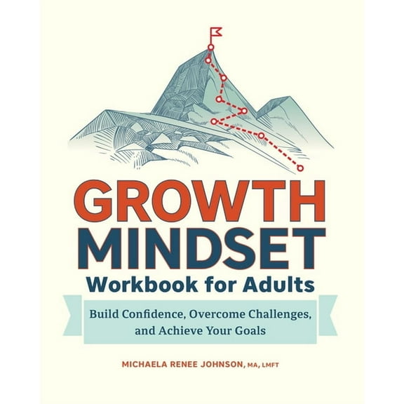 Growth Mindset Workbook for Adults: Build Confidence, Overcome Challenges, and Achieve Your Goals, (Paperback)