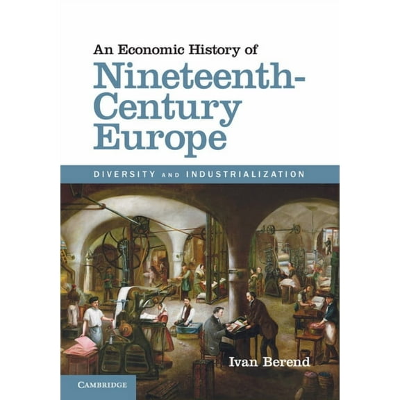An Economic History of Nineteenth-Century Europe, (Hardcover)