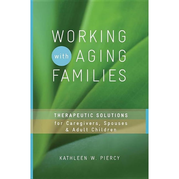 Norton Professional Books (Hardcover) Working with Aging Families: Therapeutic Solutions for Caregivers, Spouses, Adult Children, (Hardcover)