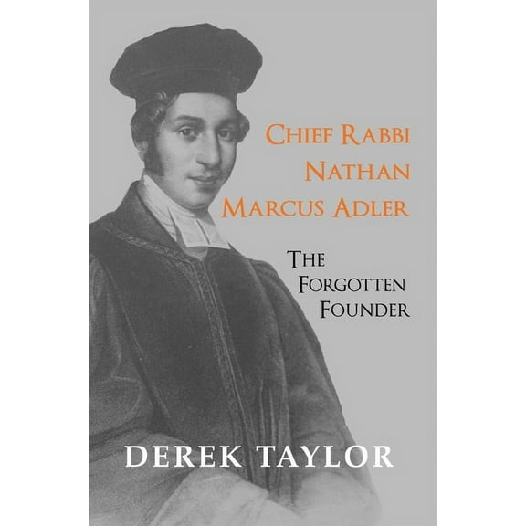 Chief Rabbi Nathan Marcus Adler : The Forgotten Founder (Hardcover)