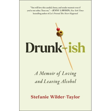 Drunk-ish : A Memoir of Loving and Leaving Alcohol (Hardcover)