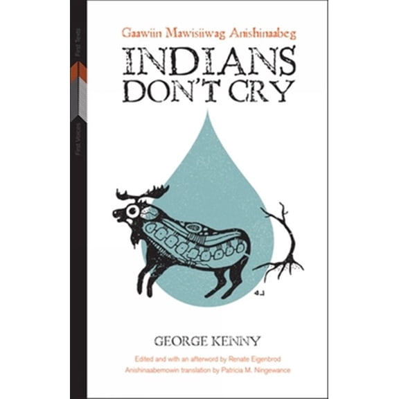 Pre-Owned First Voices, First Texts: Indians Don't Cry : Gaawiin Mawisiiwag Anishinaabeg (Series #2) (Paperback)