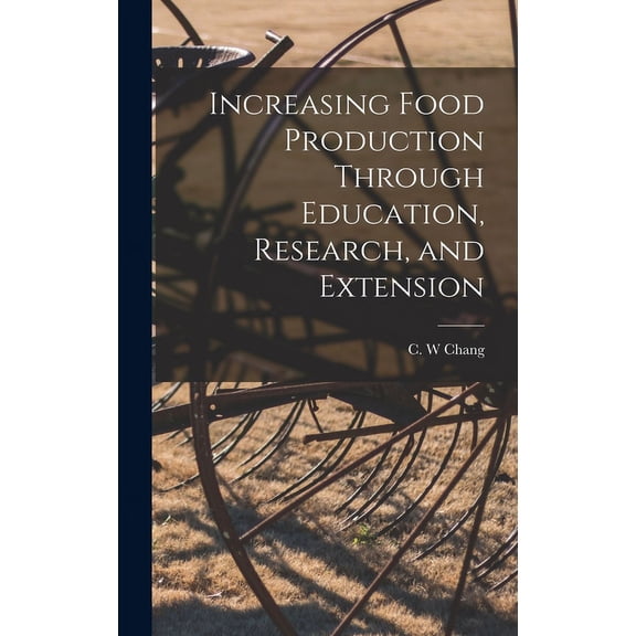 Increasing Food Production Through Education, Research, and Extension, (Hardcover)