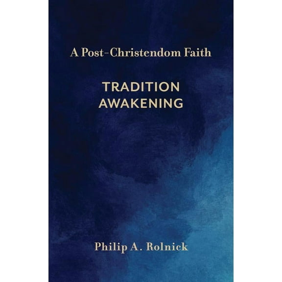 A Post-Christendom Faith: Tradition Awakening, (Hardcover)