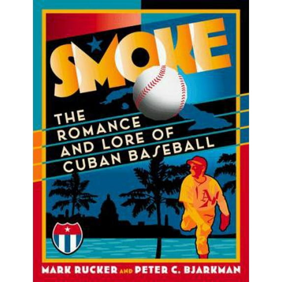Pre-Owned Smoke: The Romance and Lore of Cuban Baseball (Hardcover) 1892129329 9781892129321