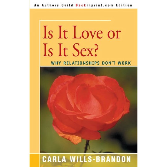 Is It Love or is It Sex?: Why Relationships Don't Work, (Paperback)
