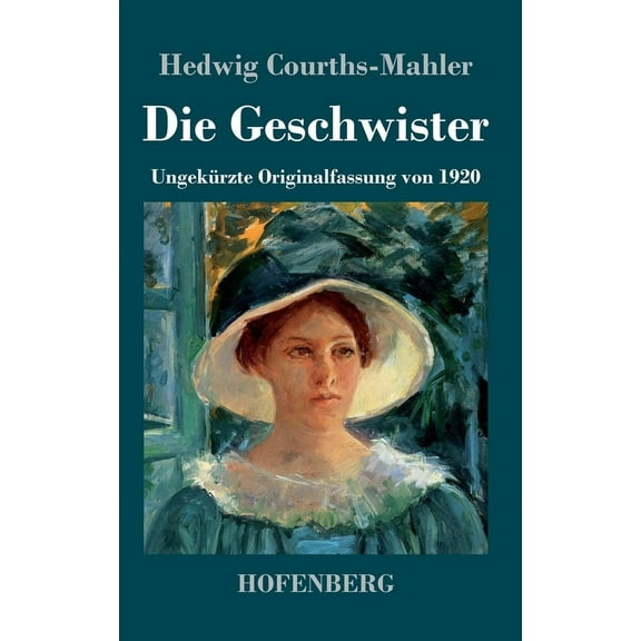 Die Geschwister: UngekÃ¼rzte Originalfassung von 1920, (Hardcover)