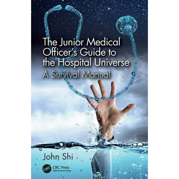 The Junior Medical Officer's Guide to the Hospital Universe: A Survival Manual, (Hardcover)