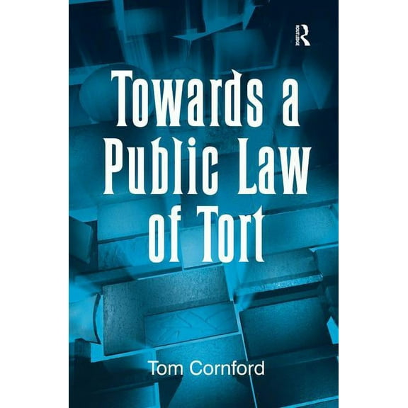 Towards a Public Law of Tort, (Hardcover)