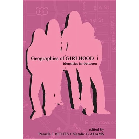 Inquiry and Pedagogy Across Diverse Cont Geographies of Girlhood: Identities In-between, (Hardcover)
