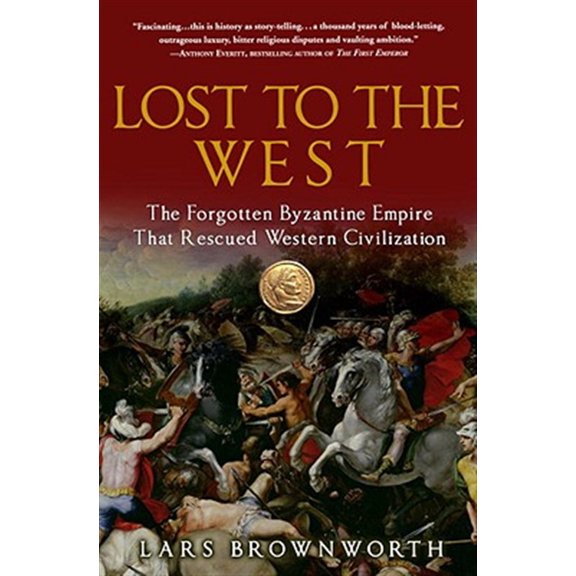 Pre-Owned Lost to the West: The Forgotten Byzantine Empire That Rescued Western Civilization Paperback