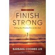 Finish Strong: Putting Your Priorities First at Life's End (Second Edition) (Edition 2) (Paperback)
