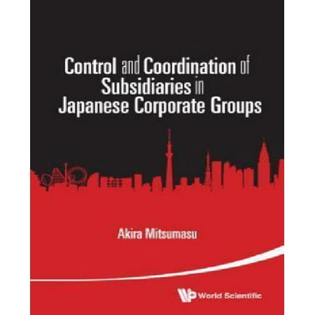 Control and Coordination of Subsidiaries in Japanese Corporate Groups