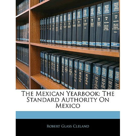 The Mexican Yearbook : The Standard Authority on Mexico