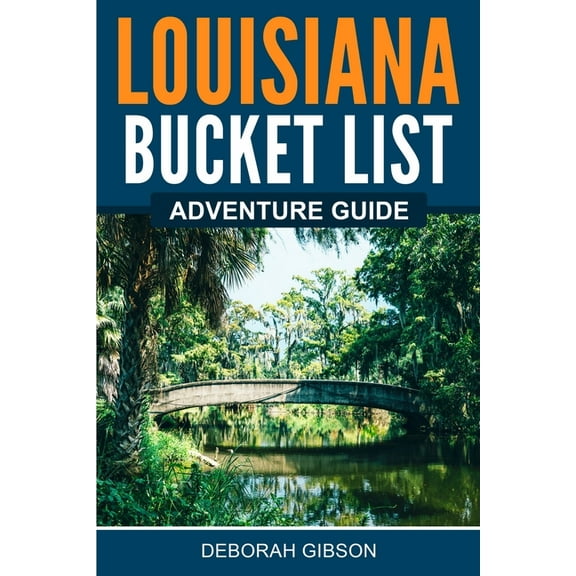 Louisiana Bucket List Adventure Guide, (Paperback)
