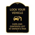 thumbnail image 1 of SignMission A-DES-BG-1824-23880 18 x 24 in. Designer Series Sign - Lock Your Vehicle - Cars & Contents Left At Owners Risk, Black & Gold, 1 of 1