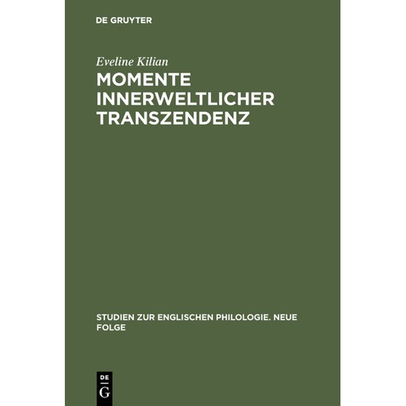 Studien Zur Englischen Philologie. Neue Momente Innerweltlicher Transzendenz: Die Augenblickserfahrung in Dorothy Richardsons Romanzyklus Pilgrimage Und Ihr Ide, Book 34, (Hardcover)