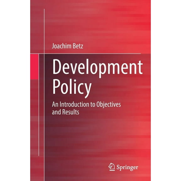 Development Policy: An Introduction to Objectives and Results, (Paperback)