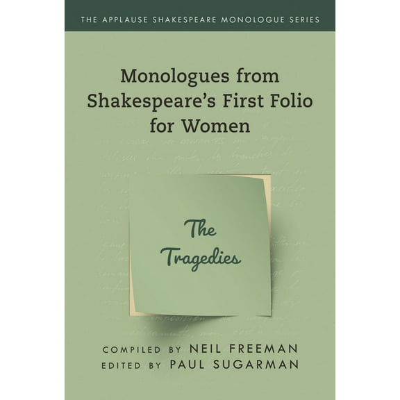 Applause Shakespeare Monologue Monologues from Shakespeare's First Folio for Women: The Tragedies, (Paperback)