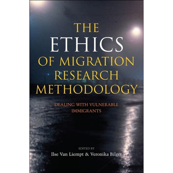 Ethics of Migration Research Methodology: Dealing with Vulnerable Immigrants, (Hardcover)