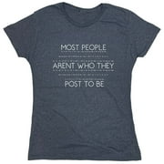 Most People Aren't Who They Post To Be Sarcastic Humor Novelty Funny Women's Casual Tees