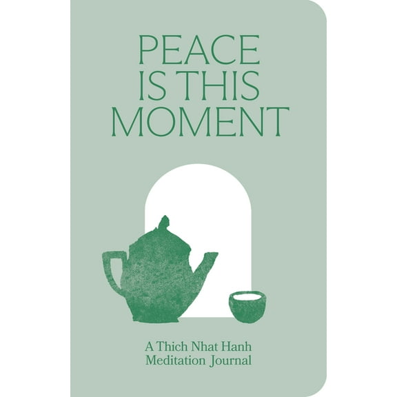 Peace Is This Moment Journal: 52 Teachings for a Balanced Life from Thich Nhat Hanh, (Hardcover)