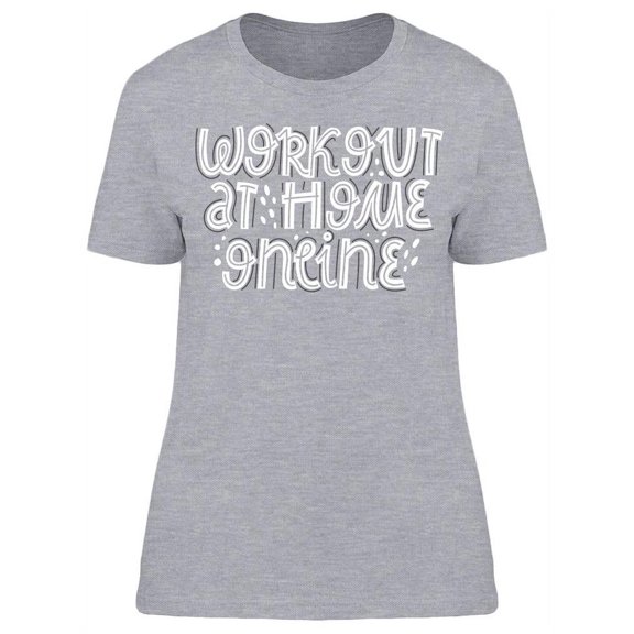 Workout At Home Online. T-Shirt Women -Image by Shutterstock, Female Large