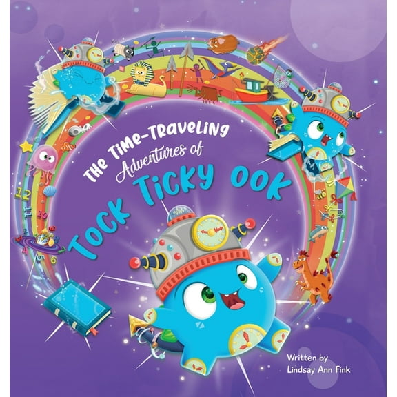 The Time-Traveling Adventures of Tock Ticky OOK, (Hardcover)