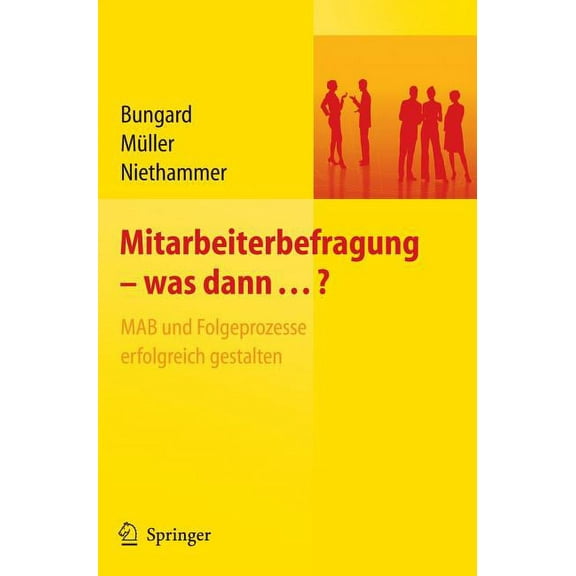 Mitarbeiterbefragung - Was Dann...? Mab Und Folgeprozesse Erfolgreich Gestalten, (Hardcover)
