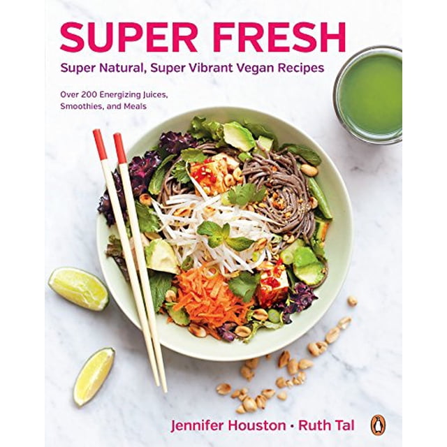 Super Fresh: Super Natural, Super Vibrant Vegan Recipes